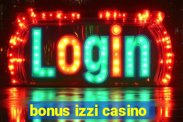 bonus izzi casino