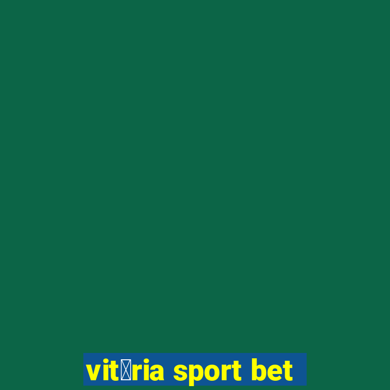 vit贸ria sport bet