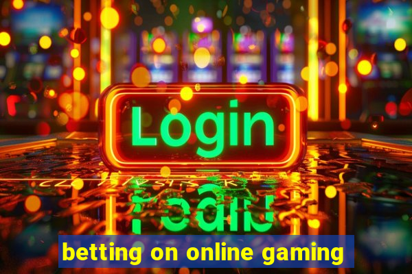 betting on online gaming