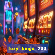 foxy bingo 200 free spins