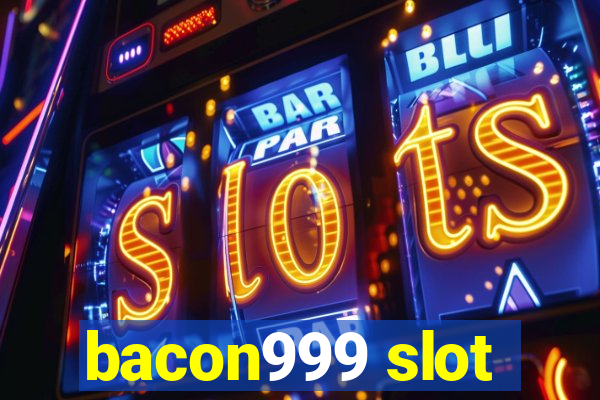 bacon999 slot