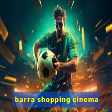 barra shopping cinema