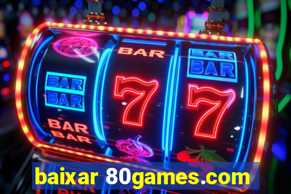 baixar 80games.com