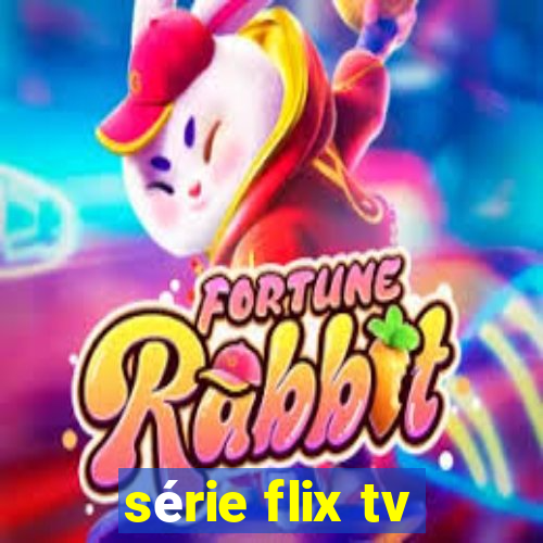 série flix tv