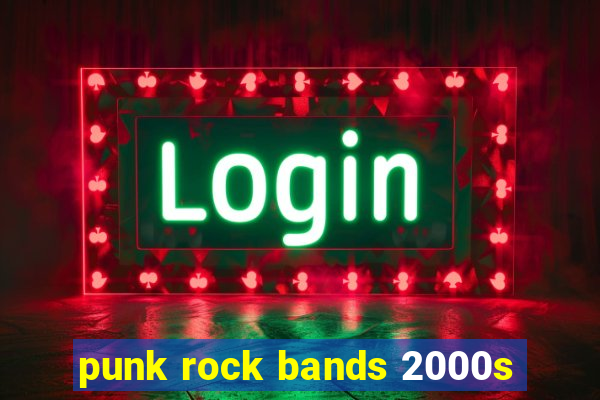 punk rock bands 2000s