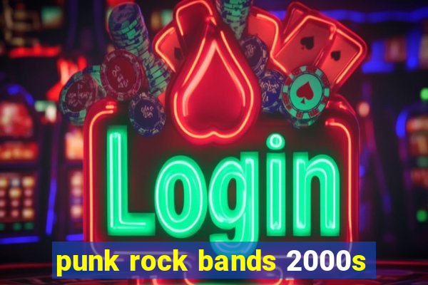 punk rock bands 2000s