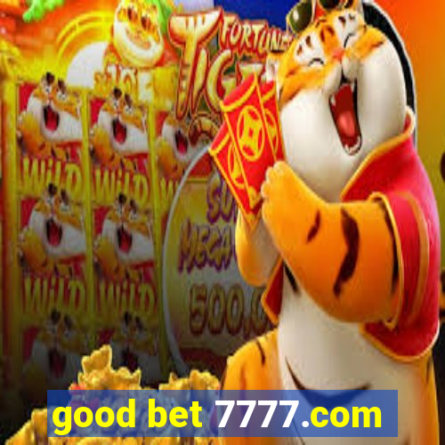 good bet 7777.com