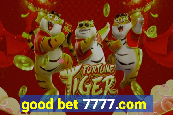 good bet 7777.com