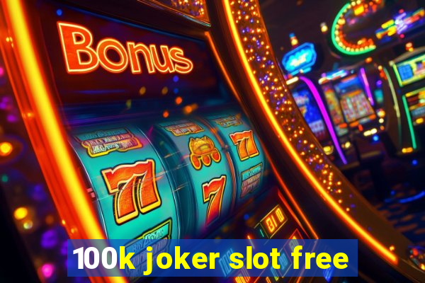 100k joker slot free