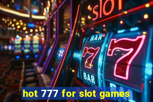 hot 777 for slot games