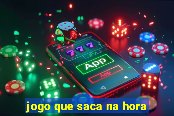 jogo que saca na hora