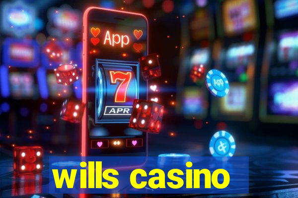 wills casino