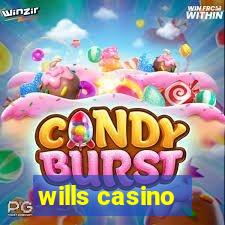 wills casino