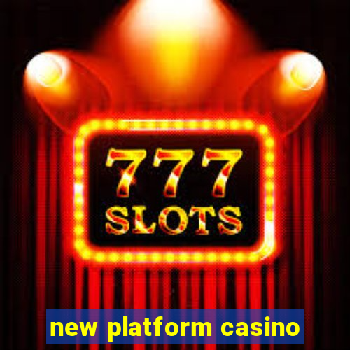 new platform casino