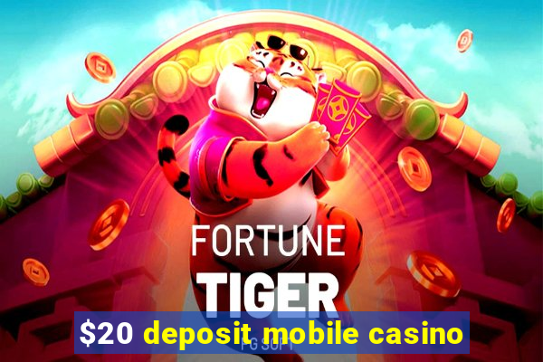 $20 deposit mobile casino