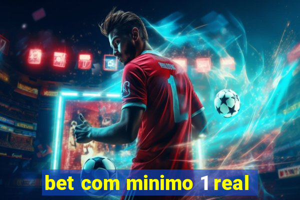 bet com minimo 1 real