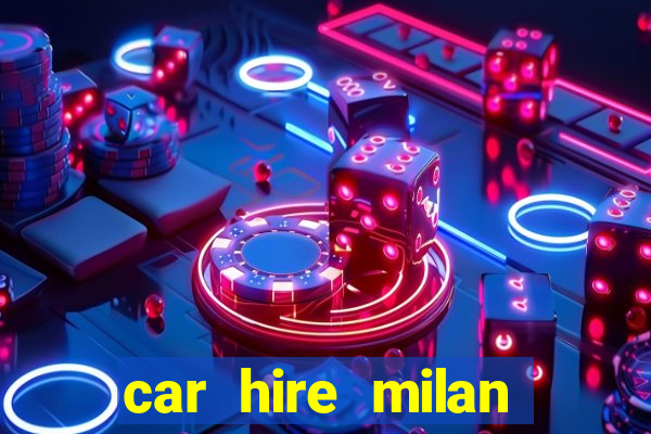 car hire milan bergamo airport