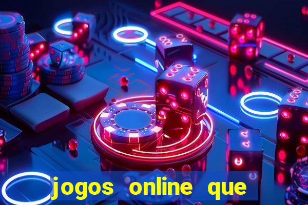 jogos online que dar dinheiro