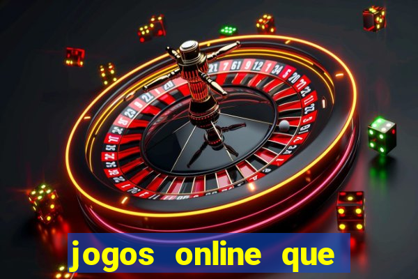 jogos online que dar dinheiro