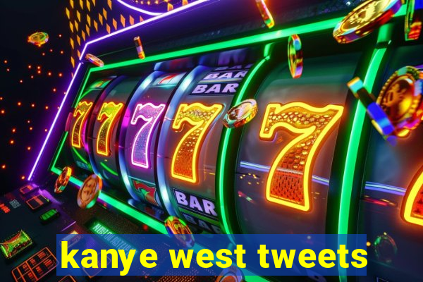 kanye west tweets