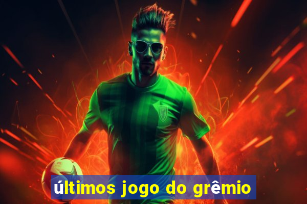 últimos jogo do grêmio