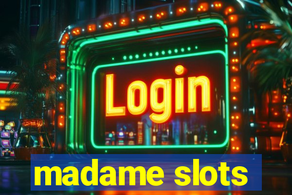 madame slots