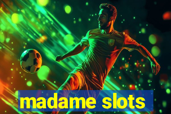 madame slots