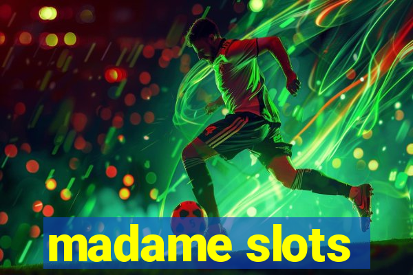 madame slots