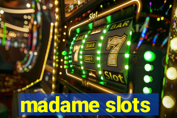 madame slots