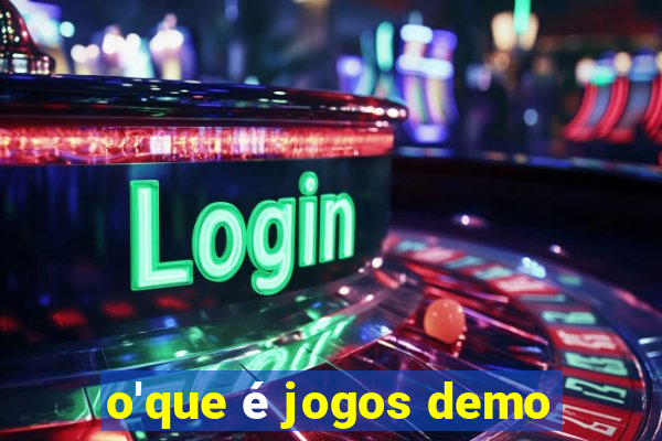 o'que é jogos demo