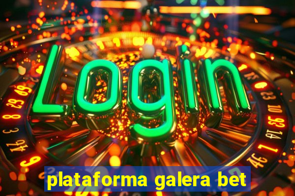 plataforma galera bet