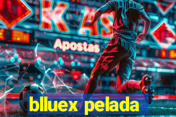 blluex pelada