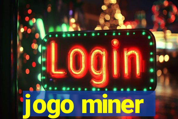 jogo miner