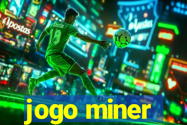 jogo miner