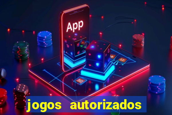 jogos autorizados no brasil