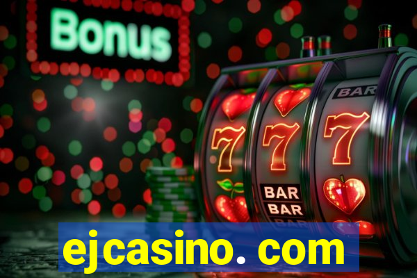 ejcasino. com