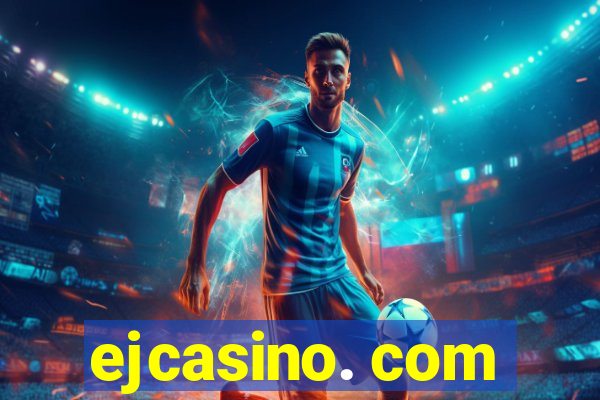 ejcasino. com