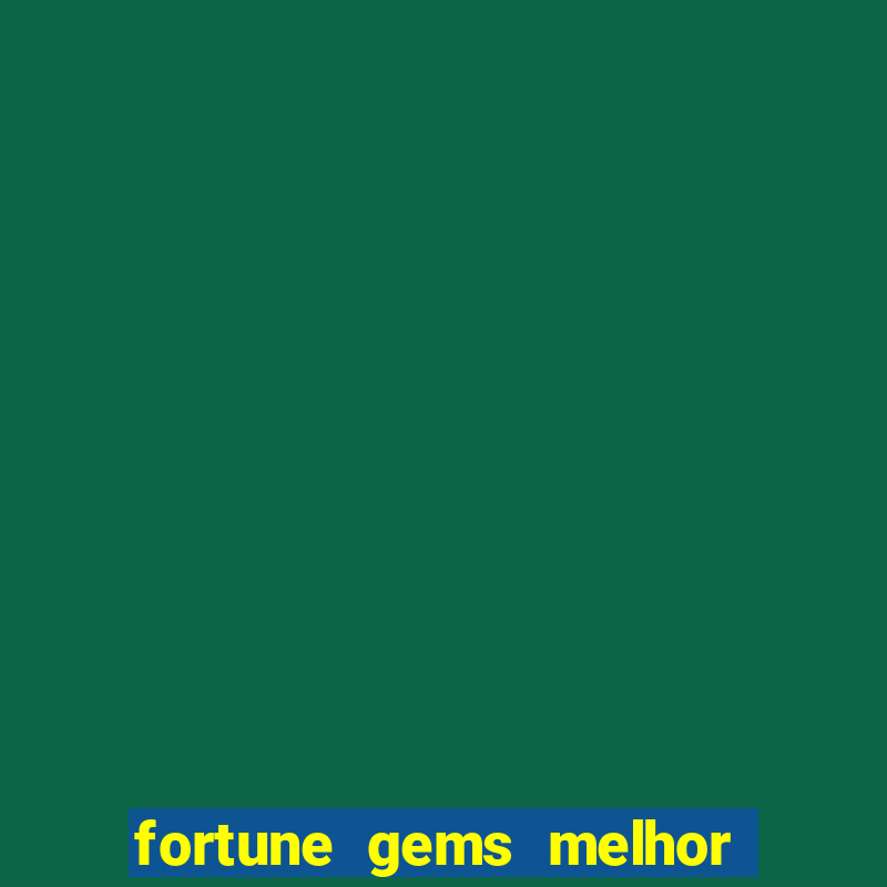 fortune gems melhor horário para jogar