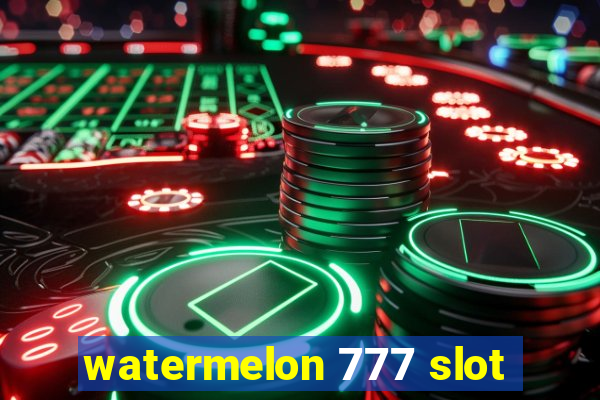 watermelon 777 slot