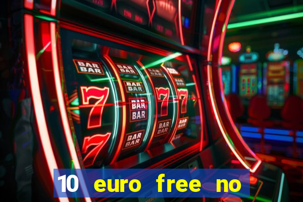 10 euro free no deposit casino