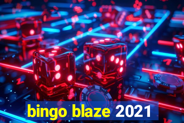 bingo blaze 2021