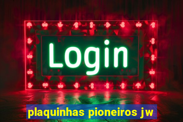 plaquinhas pioneiros jw