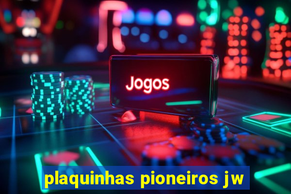 plaquinhas pioneiros jw