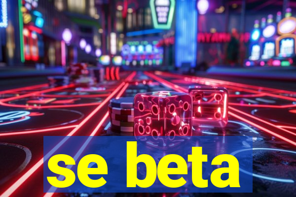 se beta