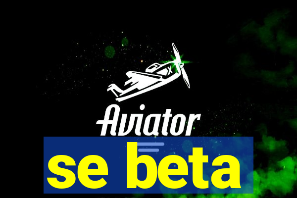 se beta