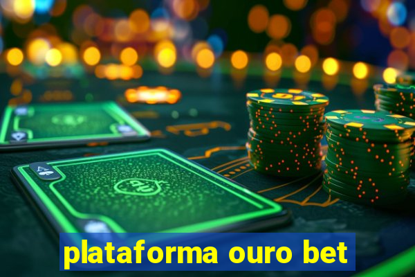 plataforma ouro bet