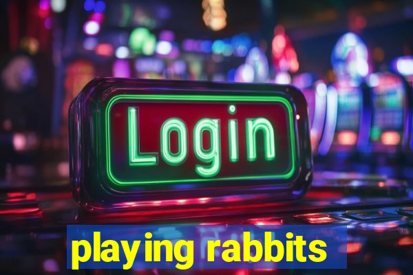 playing rabbits