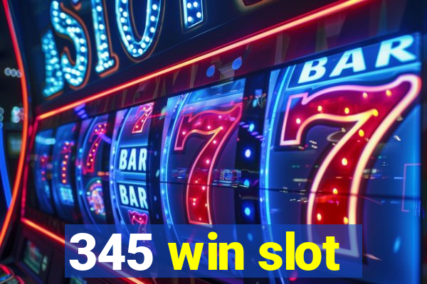 345 win slot