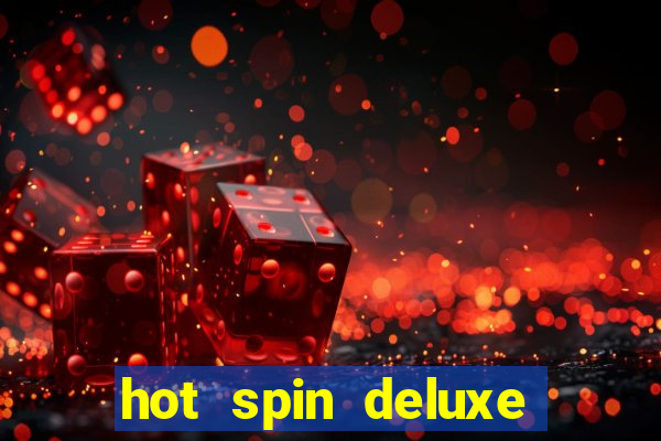 hot spin deluxe slot free play