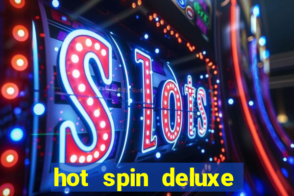 hot spin deluxe slot free play